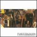 TITUS ANDRONICUS / タイタス・アンドロニカス / MY TIME OUTSIDE THE WOMB
