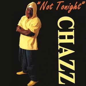 CHAZZ / NOT TONIGHT