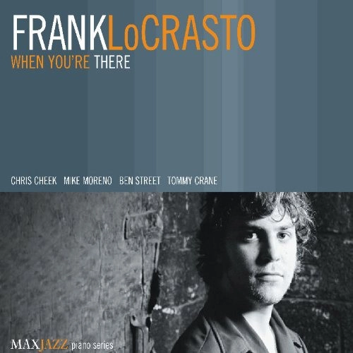 FRANK LOCRASTO / WHEN YOU'RE THERE