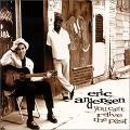 ERIC ANDERSEN / エリック・アンダースン / YOU CAN'T RELIVE THE PAST