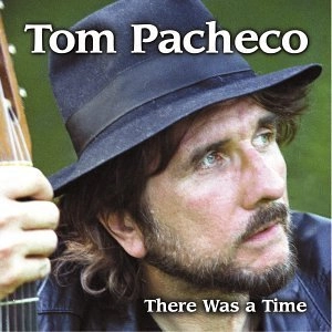 TOM PACHECO / トム・パチェコ / THERE WAS A TIME