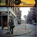 ERIC ANDERSEN / エリック・アンダースン / STREET WAS ALWAYS THERE