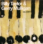 BILLY TAYLOR/GERRY MULLIGAN / ビリー・テイラー/ジェリー・マリガン / LIVE AT MCG