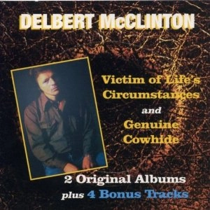 DELBERT MCCLINTON / デルバート・マクリントン / VICTIM OF LIFE'S CIRCUMSTANCES PLUS 4