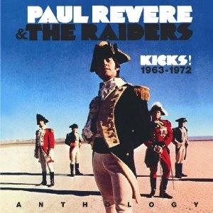 PAUL REVERE & THE RAIDERS / ポール・リヴィア&ザ・レイダーズ / KICKS: THE ANTHOLOGY 1963-1972