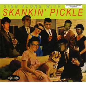 SKANKIN' PICKLE / スカンキンピックル / SING ALONG WITH
