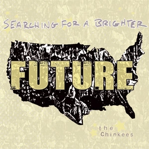CHINKEES / SEARCHING FOR A BRIGHTOR FUTURE