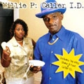 WILLIE P / CALLER I.D.
