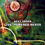 NEXT ORDER / ネクスト・オーダー / LIVE-POWERED NEXUS