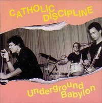 CATHOLIC DISCIPLINE / カソリックディシプリン / UNDERGROUND BABYLON