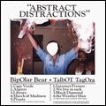 BIPOLAR BEAR / TALBOT TAGORA / ABSTRACT DISTRACTIONS