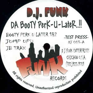 DJ FUNK / DJファンク / DA BOOTY PERK-U-LATER