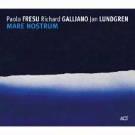 PAOLO FRESU & RICHARD GALLIANO & JAN LUNDGREN / パオロ・フレス&リシャール・ガリアーノ&ヤン・ラングレン / MARE NOSTRUM