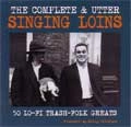 SINGING LOINS / シンギングロインズ / COMPLETE & UTTER 50 LO-FI TRASH-FPLK GREAT
