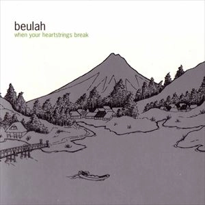 BEULAH / ビューラー / WHEN YOUR HEARTSTRINGS BREAK