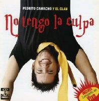 PEDRITO CAMACHO Y EL CLAN / ペドリート・カマーチョ / NO TENGO LA CULPA(CD+DVD)