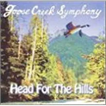 GOOSE CREEK SYMPHONY / HEAD FOR THE HILLS