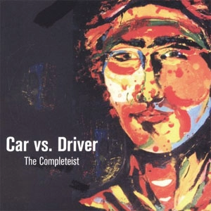 CAR VS. DRIVER / カーバーサスドライバー / COMPLETEIST