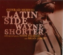 CONRAD HERWIG / コンラッド・ハーウィッグ / LATIN SIDE OF WAYNE SHORTER