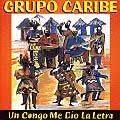 GRUPO CARIBE / UN CONGO ME DIO LA LETRA