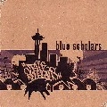 BLUE SCHOLARS / BLUE SCHOLARS
