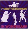 7 SHOT SCREAMERS / セブン・ショット・スクリーマーズ / IN WONDERLAND