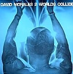 DAVID MORALES / デヴィッド・モラレス / 2 WORLDS COLLIDE
