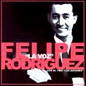 FELIPE RODRIGUEZ / フェリーペ・ロドリゲス / FELIPE RODRIGUEZ LA VOZ CON EL TRIO"LOS AN
