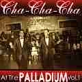 V.A. (CHA CHA CHA AT THE PALLADIUM) / CHA CHA CHA AT THE PALLADIUM VOL'1