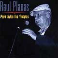 RAUL PLANAS / ラウル・プラナス / PARA TODOS LOS TIEMPOS