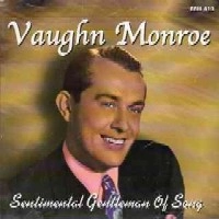 VAUGHN MONROE / ヴォーン・モンロー / SENTIMENTAL GENTLEMAN OF SONG
