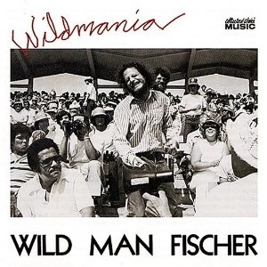 WILD MAN FISCHER / WILDMANIA