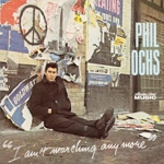 PHIL OCHS / フィル・オクス / I AIN'T MARCHING ANYMORE