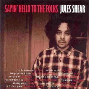 JULES SHEAR / ジュールズ・シアー / SAYIN' HELLO TO THE FOLKS