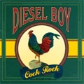 DIESEL BOY / ディーゼル・ボーイ / COCK ROCK