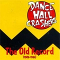 DANCE HALL CRASHERS / ダンス・ホール・クラッシャーズ / OLD RECORD