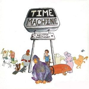 TIME MACHINE / タイム・マシーン / RESTSTOP SWEETHEART