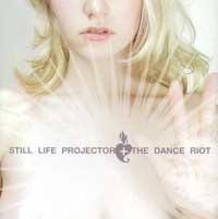STILL LIFE PROJECTOR / スティルライフプロジャクター / DANCE RIOT