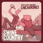 CHICHARONES (JOSH MARTINEZ & SLEEP) / SWINE COUNTRY