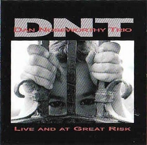 DAN NOSEWORTHY / LIVE AND AT GREAT RISK