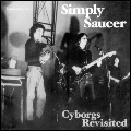 SIMPLY SAUCER / シンプリー・ソーサー / CYBORGS REVISTITED