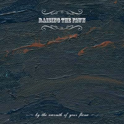 RAISING THE FAWN / レイジング・ザ・ファウン / BY THE WARMTH OF YOUR FLAME