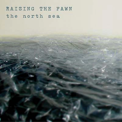 RAISING THE FAWN / レイジング・ザ・ファウン / NORTH SEA