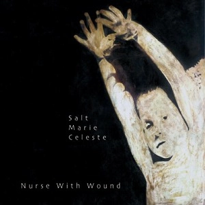 NURSE WITH WOUND / ナース・ウィズ・ウーンド / SALT MARIE CELESTE