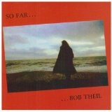 BOB THEIL / ボブ・ジール / SO FAR...