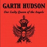 GARTH HUDSON / ガース・ハドソン / OUR LADY QUEEN OF THE ANGLES