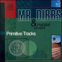 MR DIBBS / PRIMITIVE TRACKS