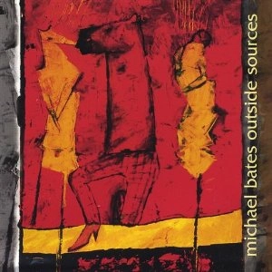 MICHAEL BATES / マイケル・ベイツ / OUTSIDE SOURCES