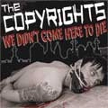 COPYRIGHTS / コピーライツ / WE DIDN'T COME HERE TO DIE