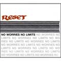 RESET / リセット / NO WORRIES NO LIMITS
